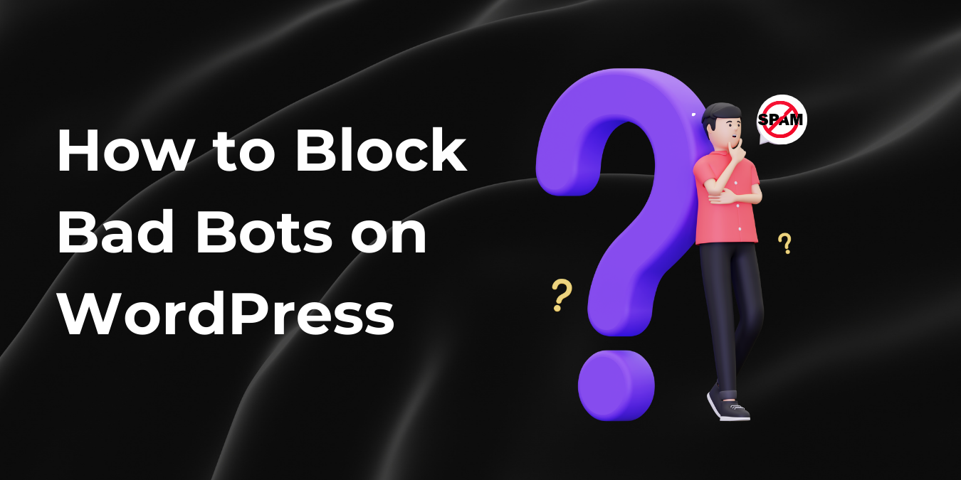 How to Block Bad Bots on WordPress